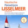 Nautische Reisetipps Ijsselmeer mit Markermeer