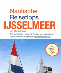 Nautische Reisetipps Ijsselmeer mit Markermeer